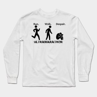 Run. Walk. Despair. Long Sleeve T-Shirt